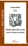 Prendre place dans la cité : jeunes et politiques municipales.