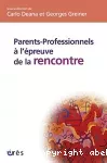 Parents-professionnels à l'épreuve de la rencontre.