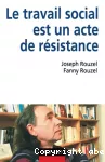 Le travail social est un acte de résistance.