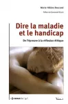 Dire la maladie et le handicap : de l'épreuve à la réflexion éthique.