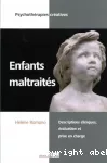 Enfants maltraités : descriptions cliniques, évaluation et prise en charge.