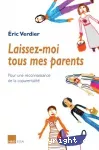 Laissez-moi tous mes parents : pour une reconnaissance de la coparentalité.