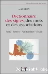 Dictionnaire des sigles, des mots et des associations : santé, justice, pénitentiaire, social.