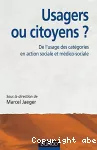 Usagers ou citoyens ? De l'usage des catégories en action sociale et médico-sociale.