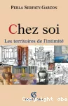 Chez soi : les territoires de l'intimité.