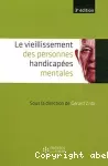 Le vieillissement des personnes handicapées mentales.