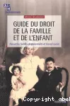 Guide du droit de la famille et de l'enfant : nouvelles formes de parentalité et travail social.