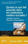 Qu'est-ce qui fait autorité dans les institutions psycho-médico-sociales ? Autorités, pouvoirs, décisions, responsabilités.