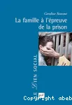 La famille à l'épreuve de la prison.