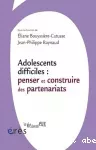 Adolescents difficiles : penser et construire des partenariats.