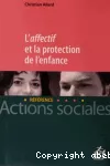 L'affectif et la protection de l'enfance.