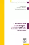 Les addictions sans drogue : prévenir et traiter. Un défi sociétal.