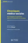 Chroniques médico-sociales : accompagner au quotidien dans une institution en mutation.