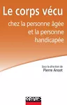 Le corps vécu chez la personne âgée et la personne handicapée.