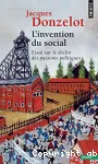 L'invention du social : essai sur le déclin des passions politiques.