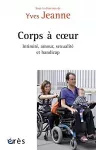 Corps à coeur : intimité, amour, sexualité et handicap.