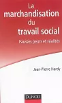 La marchandisation du travail social : fausses peurs et réalités.