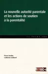 La nouvelle autorité parentale et les actions de soutien à la parentalité