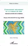 L'adolescent délinquant ou la fureur de dire : approche narrative de la résilience.