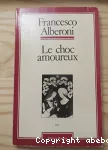 Le choc amoureux : l'amour à l'état naissant.