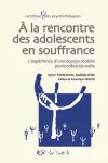 A la rencontre des adolescents en souffrance : l'expérience d'une équipe mobile pluriprofessionnelle.