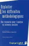 Exploiter les difficultés méthodologiques : une ressource pour l'analyse en sciences sociales.