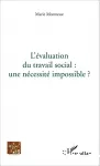 L'évaluation du travail social : une nécessité impossible?