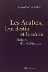 Les Arabes, leur destin et le nôtre : histoire d'une libération.