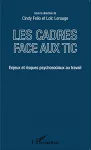 Les cadres face aux TIC : enjeux et risques psychosociaux au travail.