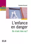 L'enfance en danger : ils n'ont rien vu ?