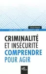 Criminalité et insécurité : comprendre pour agir.