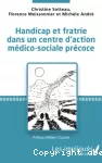 Handicap et fratrie dans un centre d'action médico-sociale précoce.