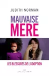 Mauvaise mère : les blessures de l'adoption.