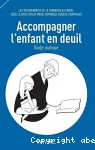 Accompagner l'enfant en deuil : guide pratique.