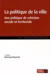 La politique de la ville : une politique de cohésion sociale et territoriale.