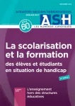 La scolarisation et la formation des élèves et étudiants en situation de handicap.