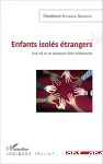 Enfants isolés étrangers : une vie et un parcours faits d'obstacles.