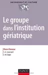 Le groupe dans l'institution gériatrique.