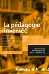 La pédagogie inversée : enseigner autrement dans le supérieur par la classe inversée.