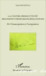 La contre-productivité des institutions socio-éducatives.