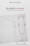 Le deuil en miroir : approches analytique et anthropologique.