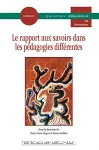 Le rapport aux savoirs dans les pédagogies différentes.