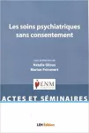 Les soins psychiatriques sans consentement.