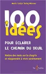 100 idées pour éclairer le chemin du deuil : mettre des mots sur le chagrin et réapprendre à vivre sereinement.