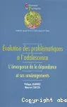 Evolution des problématiques à l'adolescence : L'émergence de la dépendance et ses aménagements.