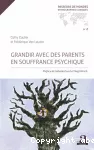 Grandir avec avec des parents en souffrance psychique.