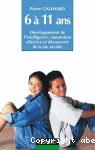 L'enfant de 6 à 11 ans : développement de l'intelligence, maturation affective et découverte de la vie sociale.