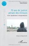 70 ans de justice pénale des mineurs : entre spécialisation et despécialisation.