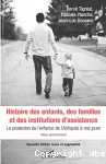 Histoire des enfants, des familles et des institutions d'assistance : la protection de l'enfance de l'Antiquité à nos jours.