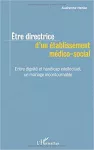 Etre directrice d'un établissement médico-social : entre dignité et handicap intellectuel, un mariage incontournable.